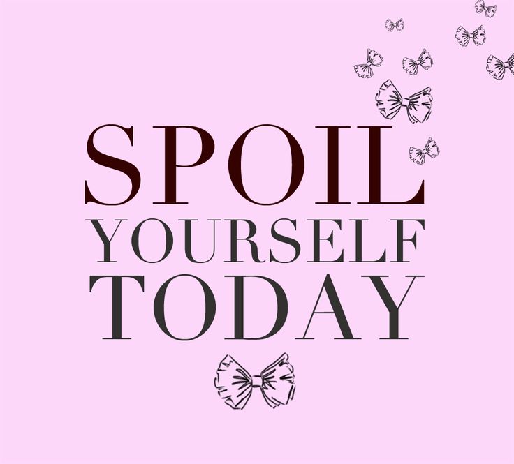 Spoil Yourself Today